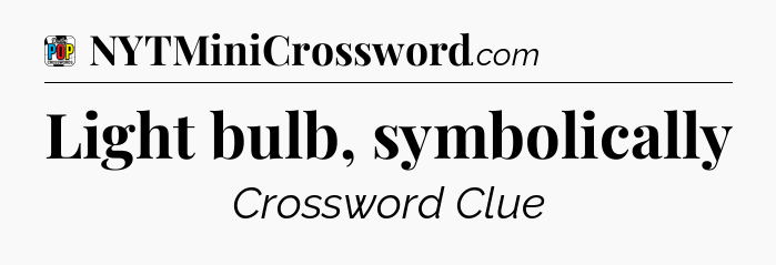 Light bulb, symbolically Crossword Clue