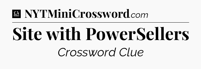 Site with PowerSellers - LA Times Crossword