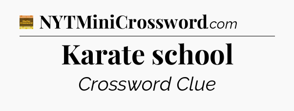 Karate school - Eugene Sheffer Crossword