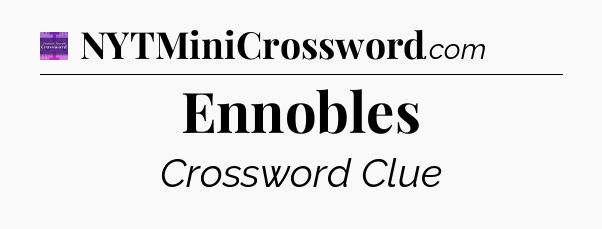 Ennobles - Thomas Joseph Crossword