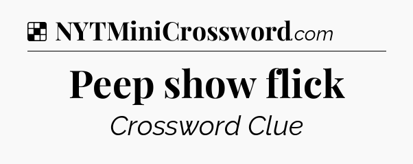 Solution: Peep show flick - NYT Crossword