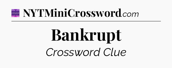 Bankrupt - Thomas Joseph Crossword