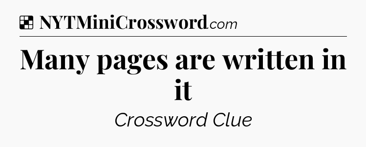 Solution: Many pages are written in it - NYT Crossword