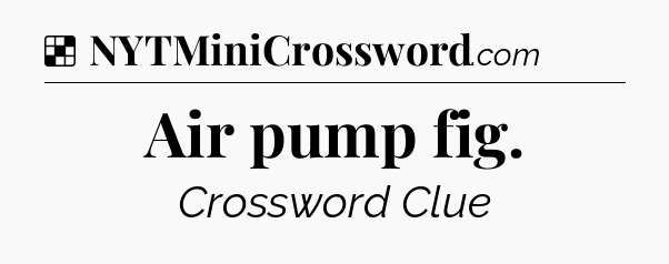 Solution: Air pump fig - NYT Crossword