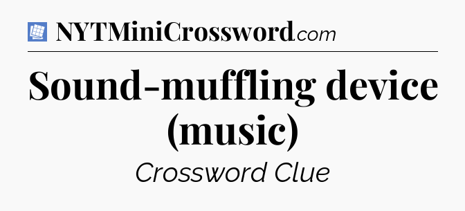 Sound-muffling device (music) Puzzle Page Crossword Clue