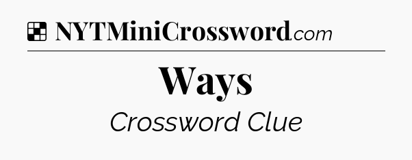 Solution: Ways - NYT Crossword