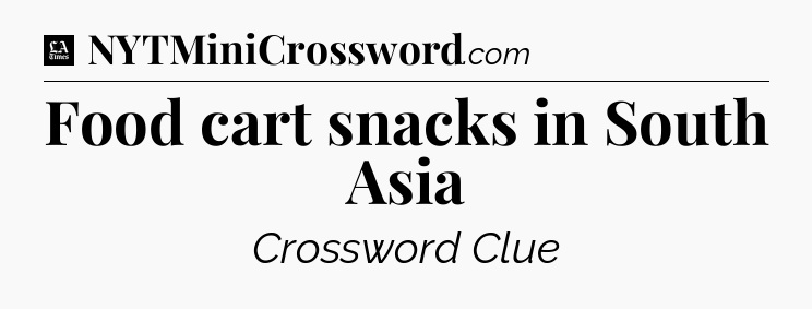 Food cart snacks in South Asia - LA Times Crossword