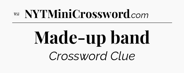 Made-up band - WSJ Crossword