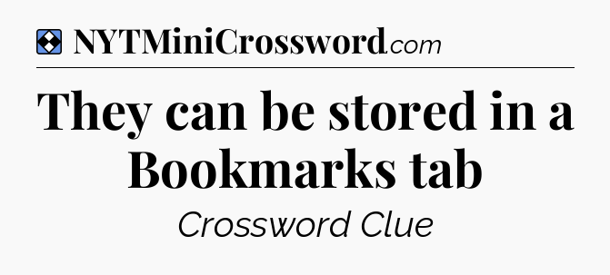 Solution: They can be stored in a Bookmarks tab - NYT Mini Crossword