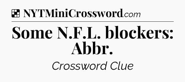 Solution: Some N.F.L. blockers: Abbr - NYT Crossword