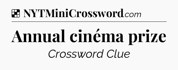 Solution: Annual cinéma prize - NYT Crossword