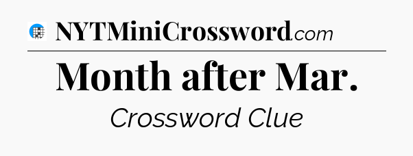 Month after Mar Crossword Clue