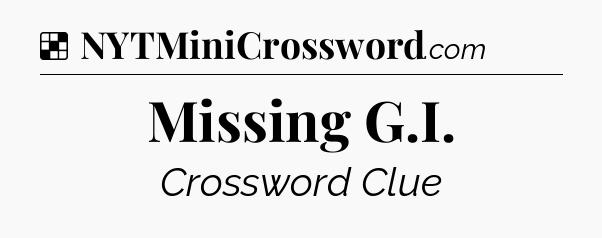 Solution: Missing G.I - NYT Crossword