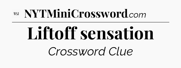 Liftoff sensation - WSJ Crossword