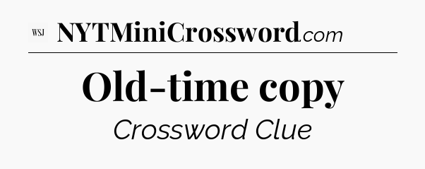 Old-time copy - WSJ Crossword