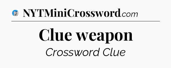 Clue weapon Crossword Clue