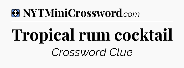 Solution: Tropical rum cocktail - NYT Mini Crossword