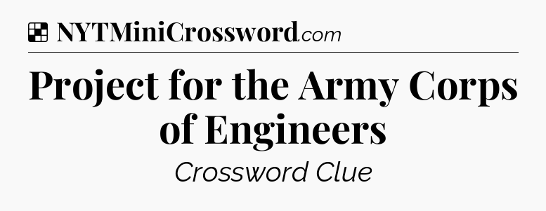 Solution: Project for the Army Corps of Engineers - NYT Crossword