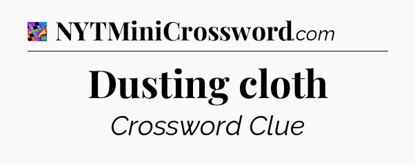 Dusting cloth Crossword Clue