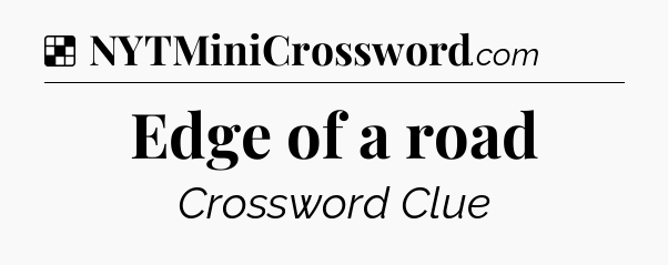 Solution: Edge of a road - NYT Crossword