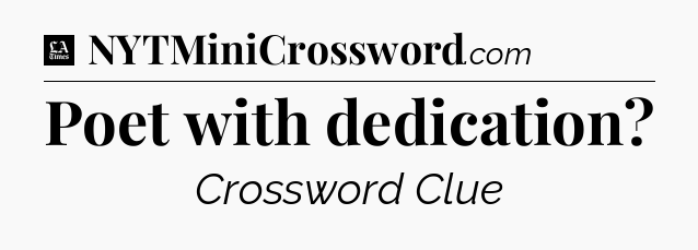Poet with dedication - LA Times Crossword