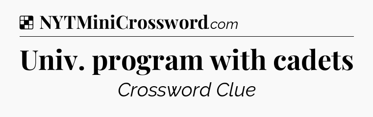 Solution: Univ. program with cadets - NYT Crossword
