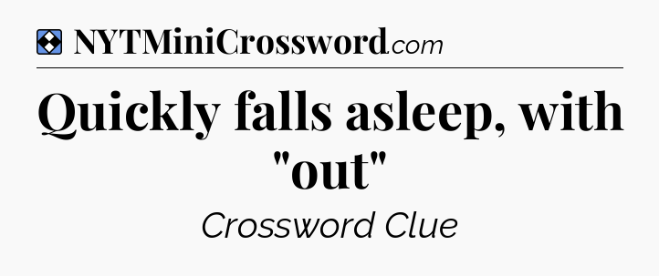 Solution: Quickly falls asleep, with 