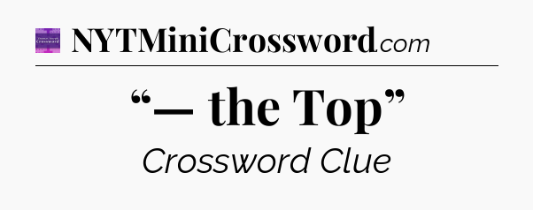 “— the Top” - Thomas Joseph Crossword