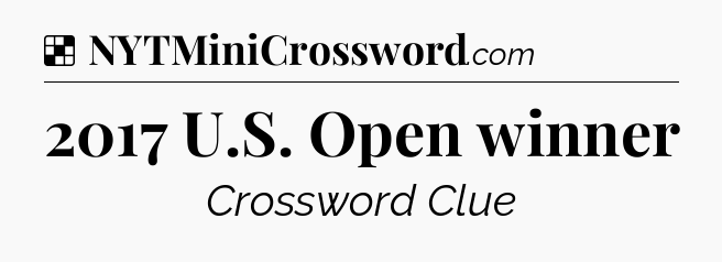 Solution: 2017 U.S. Open winner - NYT Crossword