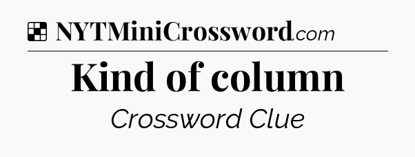 Solution: Kind of column - NYT Crossword