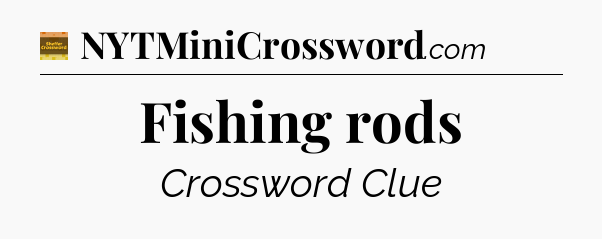 Fishing rods - Eugene Sheffer Crossword
