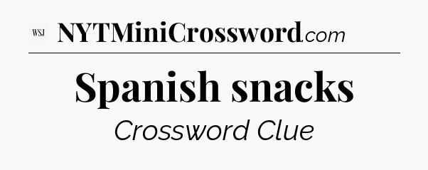 Spanish snacks - WSJ Crossword
