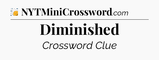 Diminished - 7 Little Words