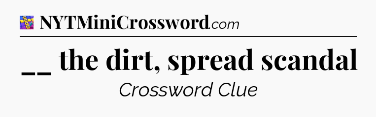 __ the dirt, spread scandal Codycross