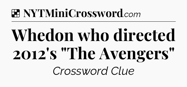 Solution: Whedon who directed 2012's 