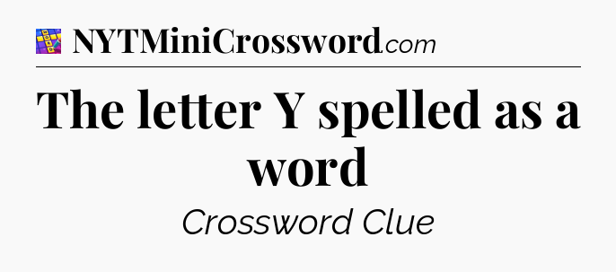 The letter Y spelled as a word Codycross