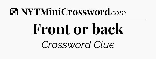 Solution: Front or back - NYT Crossword