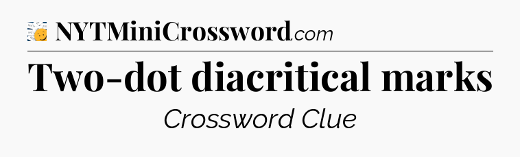 Two-dot diacritical marks - 7 Little Words