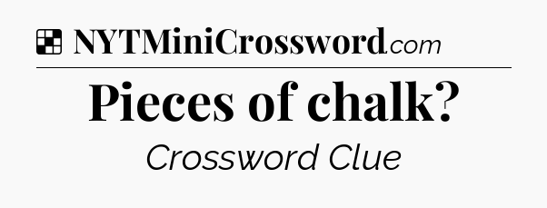 Solution: Pieces of chalk - NYT Crossword