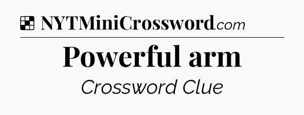 Solution: Powerful arm - NYT Crossword