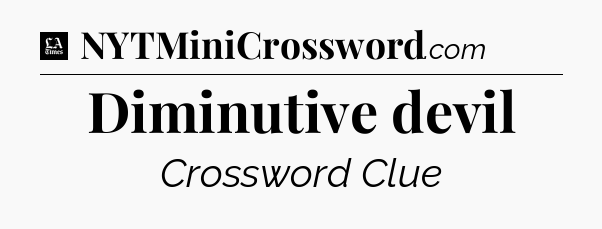 Diminutive devil - LA Times Crossword