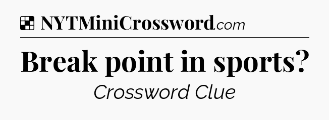 Solution: Break point in sports - NYT Crossword