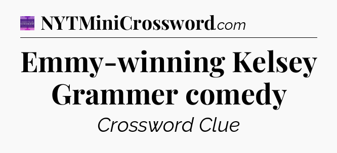 Emmy-winning Kelsey Grammer comedy - Thomas Joseph Crossword
