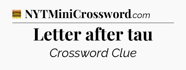 Letter after tau - Eugene Sheffer Crossword