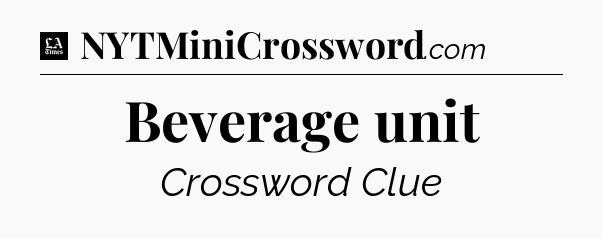 Beverage unit - LA Times Crossword