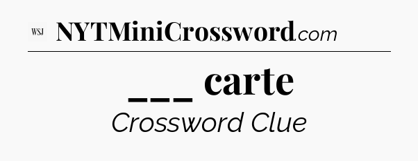 ___ carte - WSJ Crossword