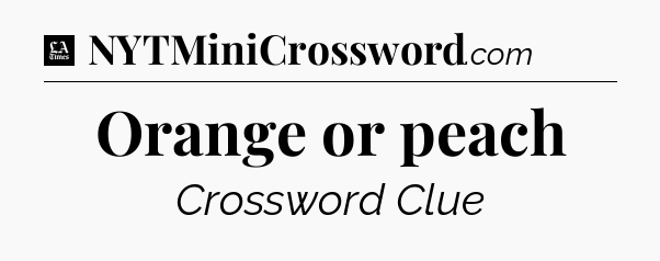 Orange or peach - LA Times Crossword