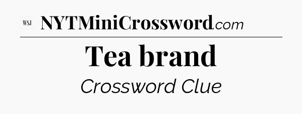 Tea brand - WSJ Crossword