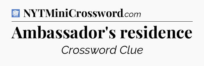 Ambassador's residence Puzzle Page Crossword Clue