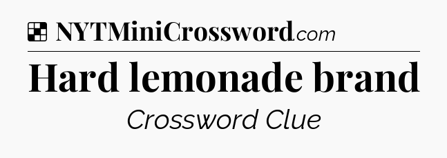 Solution: Hard lemonade brand - NYT Crossword